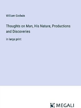 Thoughts on Man, His Nature, Productions and Discoveries