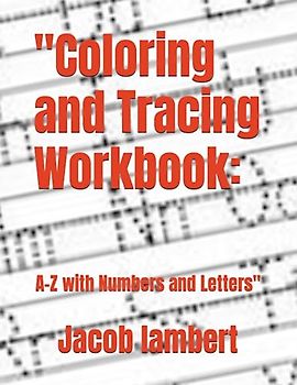 Coloring and Tracing Workbook: A-Z with Numbers and Letters
