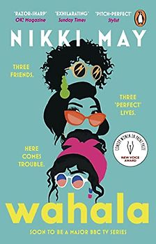 Wahala: Three friends, three ‘perfect’ lives. Here Comes Trouble