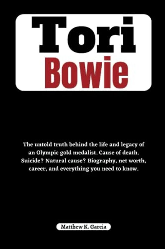 Tori Bowie: The untold truth behind the life and legacy of an Olympic gold medalist. Cause of death. Suicide? Natural cause? Biography, net worth, ... of the Great and Influential, Band 22)