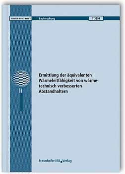 Ermittlung der äquivalenten Wärmeleitfähigkeit von wärmetechnisch verbesserten Abstandhaltern. Abschlussbericht.