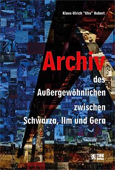 Archiv des Außergewöhnlichen zwischen Schwarza, Gera und Ilm