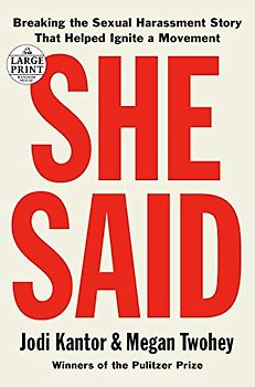 She Said: Breaking the Sexual Harassment Story That Helped Ignite a Movement (Random House Large Print)