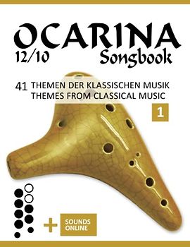 Ocarina 12/10 Songbook - 41 Themen der klassischen Musik / Themes from Classical Music: + Sounds online (Okarina Songbooks)