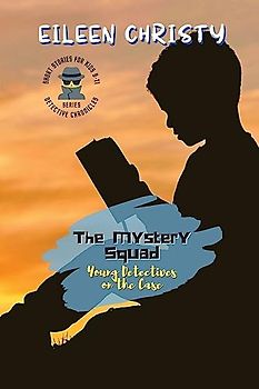 The Mystery Squad-Young Detectives on the Case: Solving Mysteries, One Clue at a Time (Detective Chronicles for Kids: Cases to Crack and Mysteries to Solve, Band 1)