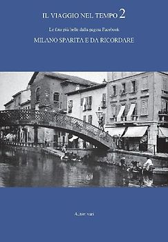 Il viaggio nel tempo 2 - Le foto più belle dalla pagina Facebook "Milano sparita e da ricordare"