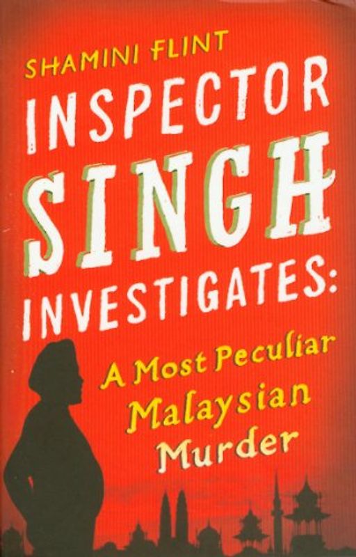 Inspector Singh Investigates: A Most Peculiar Malaysian Murder - Shamini Flint