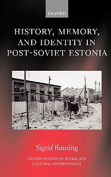 History, Memory, and Identity in Post-Soviet Estonia