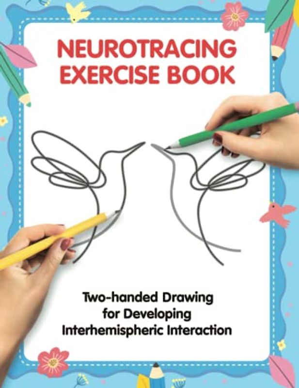NeuroTracing Exercise Book. Two-handed Drawing for Developing Interhemispheric Interaction: Practice Workbook for Kids and Adults