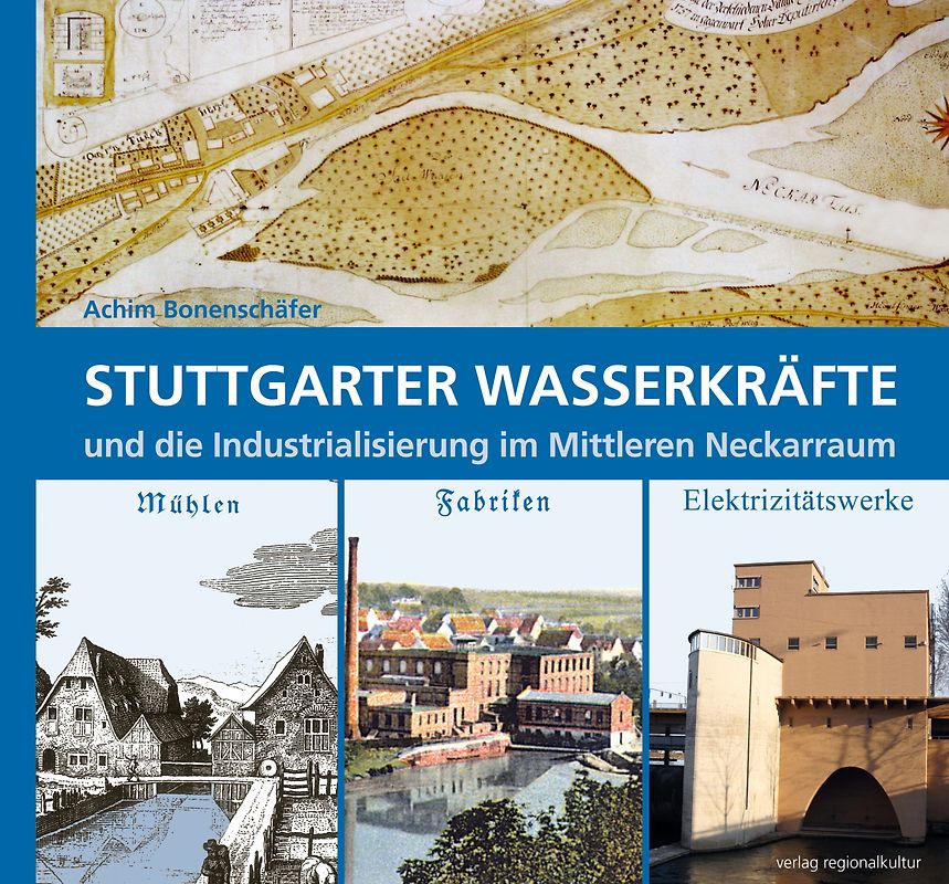 Stuttgarter Wasserkräfte und die Indus­tria­li­sierung im Mittleren Neckarraum