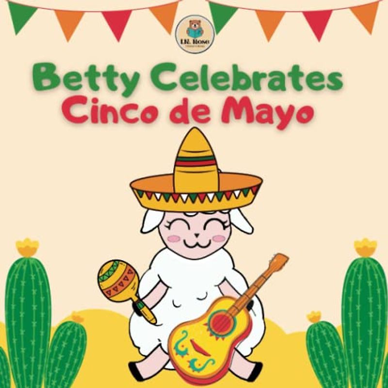 Betty Celebrates Cinco De Mayo: Picture Book Story For Kids