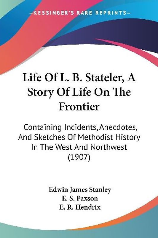 Life Of L. B. Stateler, A Story Of Life On The Frontier