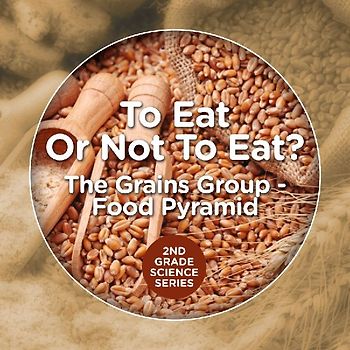 To Eat Or Not To Eat? The Grains Group - Food Pyramid