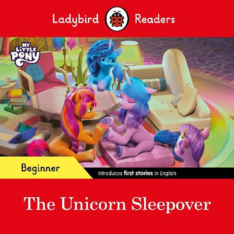 Ladybird Readers Beginner Level - My Little Pony - The Unicorn Sleepover (ELT Graded Reader)