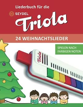 Liederbuch für die Seydel Triola - 24 Weihnachtslieder: Spielen nach farbigen Noten (Liederbücher für die Seydel Triola Blasharmonika)