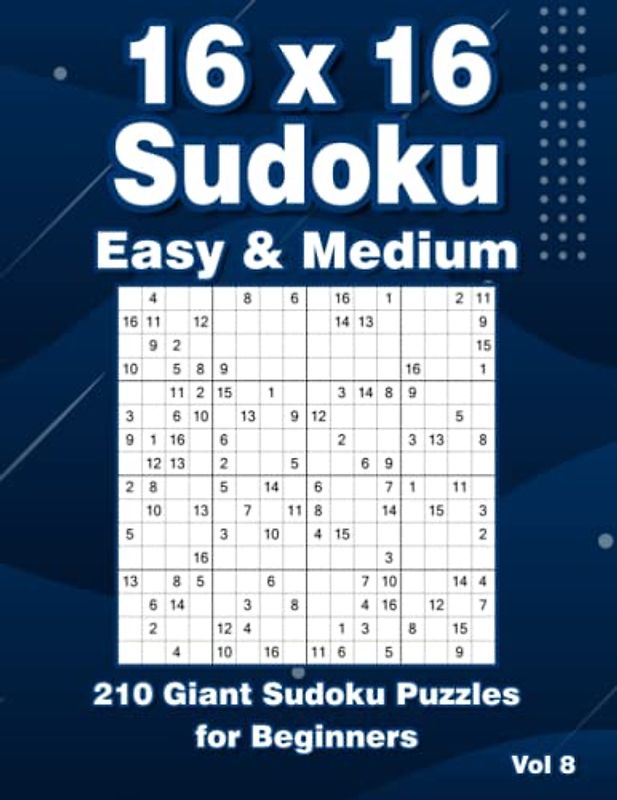 Sudoku Puzzles for Adults 16 x 16 Easy & Medium: 210 Large Print Sudoku Puzzle Book