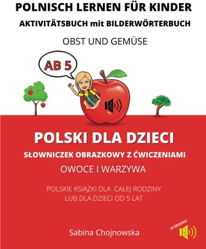 Polnisch lernen für Kinder ab 5|Aktivitätsbuch mit Bilderwörterbuch|Bilingual Deutsch-Polnisch|Polnisch als Zweitsprache| mp3 Lösungsschlüssel: ... MEMORY,BINGO,BILDERLOTTO,RÜCKWERTSMAEN
