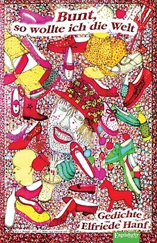 Bunt, so wollte ich die Welt