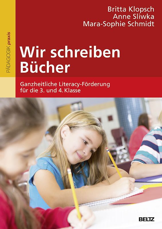 Wir schreiben Bücher. Ganzheitliche Literacy-Förderung für die 3. und 4. Klasse