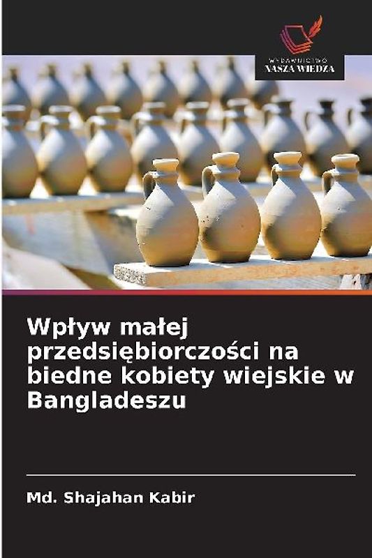 Wp¿yw ma¿ej przedsi¿biorczo¿ci na biedne kobiety wiejskie w Bangladeszu