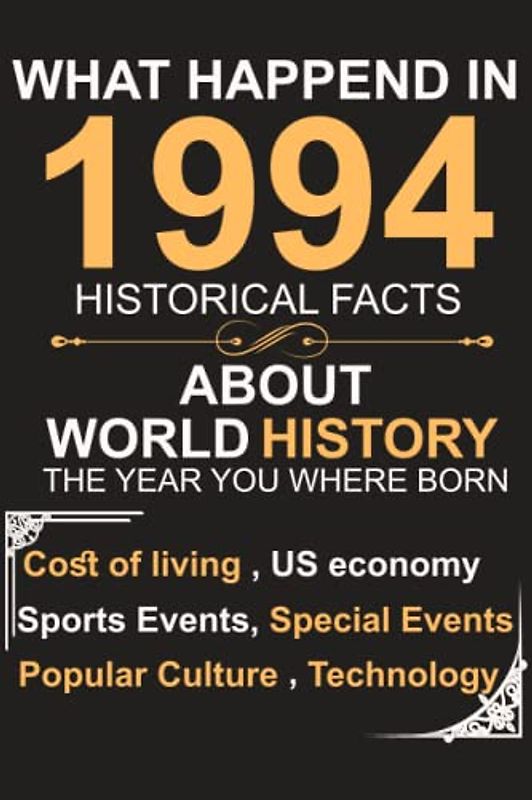 What Happened In 1994 Historical Facts About World History The Year You Were Born: Back In 1994s: All Important Events Happened in 1994s (6" x 9") notebook 110 pages