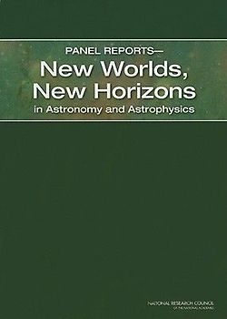 Panel Reports--New Worlds, New Horizons in Astronomy and Astrophysics