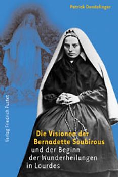 Die Visionen der Bernadette Soubirous und der  Beginn der Wunderheilungen in Lourdes