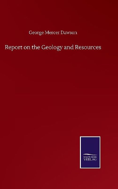 Report on the Geology and Resources