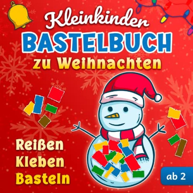 Kleinkinder Bastelbuch zu Weihnachten: Reißen, Kleben und Basteln ab 2 Jahre