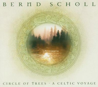 Bernd Scholl - Circle of Trees-a Celtic Voyage