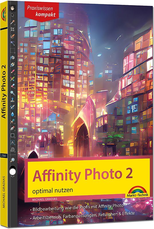 Affinity Photo 2 - optimal nutzen für Windows Version - Die Anleitung Schritt für Schritt zum perfekten Bild