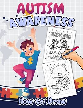 How To Draw Autism Awareness: Collection Of 25 Motivational And Inspirational Pictures With Easy And Simple Guides To Follow And Learn To Draw | Gifts For Beginners, Kids And Children