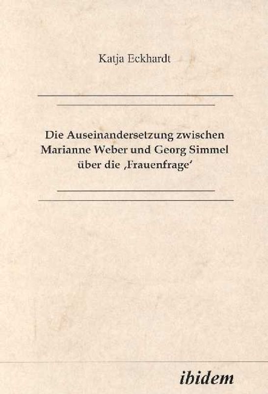 Die Auseinandersetzung zwischen Marianne Weber und Georg Simmel über die 'Frauenfrage'