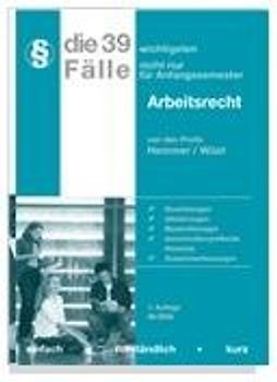 Die 39 wichtigsten Fälle - Arbeitsrecht