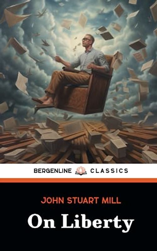 On Liberty: Exploring Intellectual Freedom in Society (Annotated)