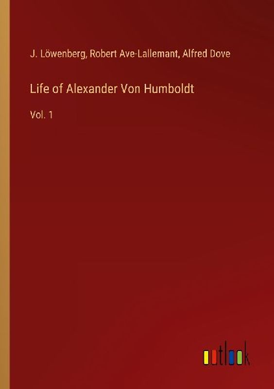 Life of Alexander Von Humboldt