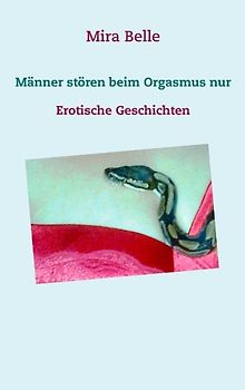 Männer stören beim Orgasmus nur