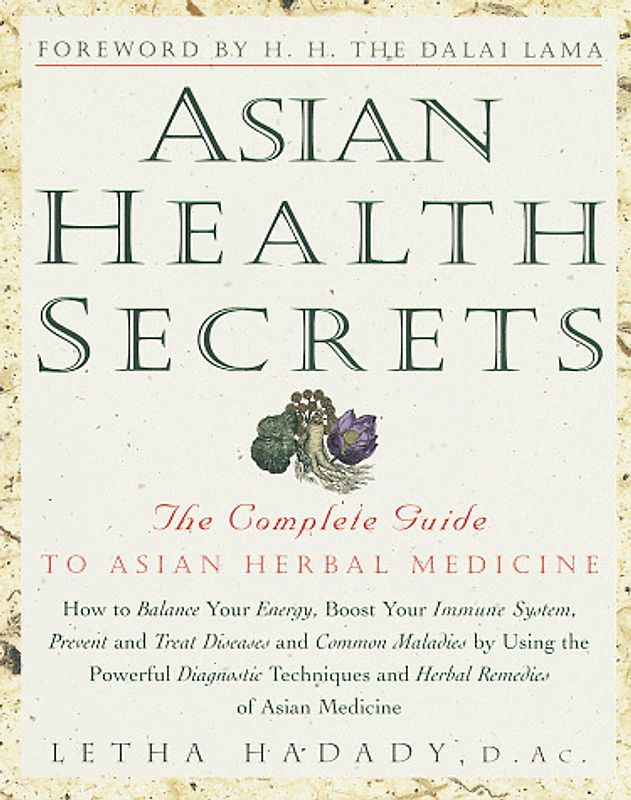 Asian Health Secrets: The Complete Guide to Asian Herbal Medicine - Letha Hadady D.Ac.
