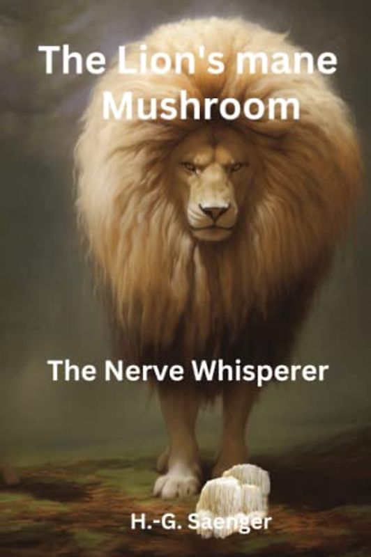 The lion's Mane Mushroom: The Nerve Whisperer