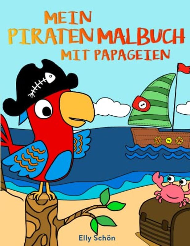 Mein Piraten Malbuch mit Papageien: Kinder Malbuch für Jungen ab 5 Jahren