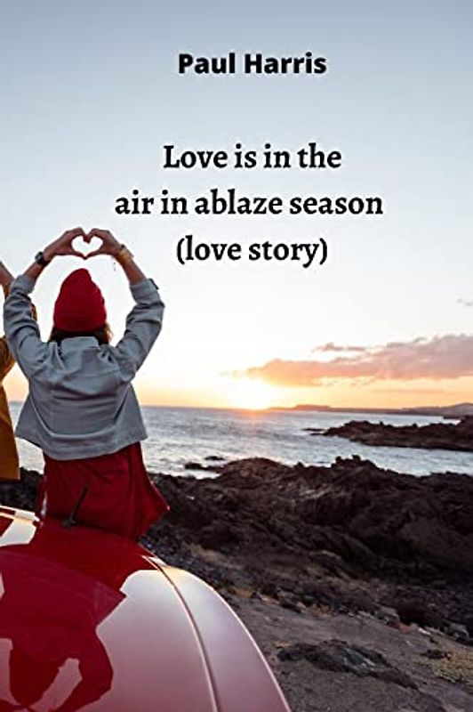 love is in the air in ablaze season (love story)