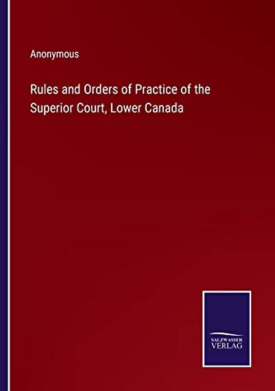 Rules and Orders of Practice of the Superior Court, Lower Canada