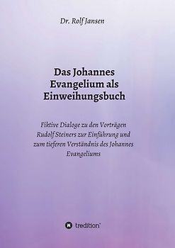 Das Johannes Evangelium als Einweihungsbuch