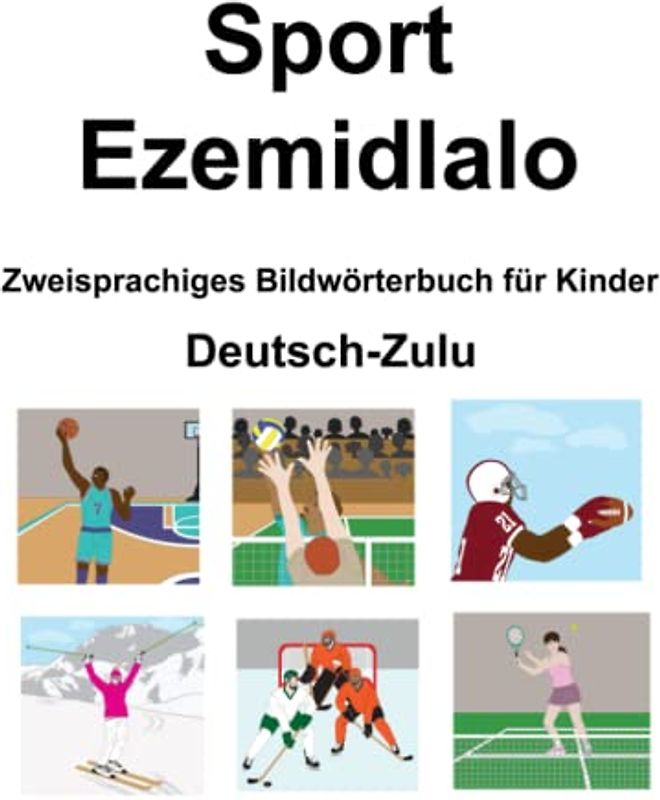 Deutsch-Zulu Sport / Ezemidlalo Zweisprachiges Bildwörterbuch für Kinder