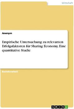 Empirische Untersuchung zu relevanten Erfolgsfaktoren für Sharing Economy. Eine quantitative Studie