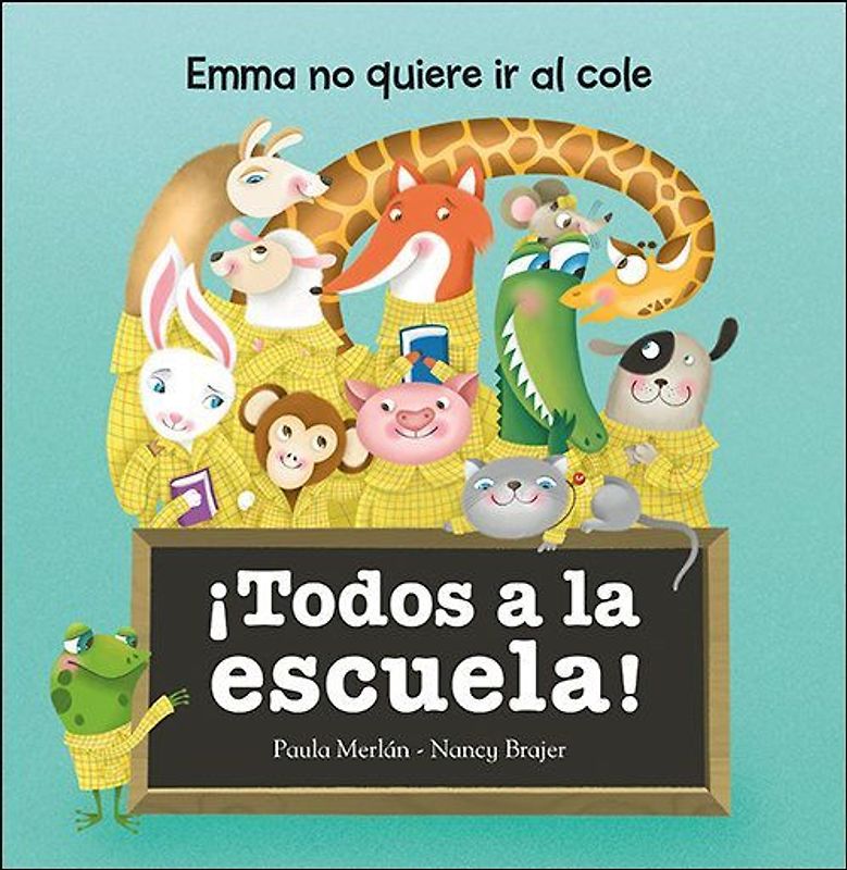 ¡Todos a la escuela! : Emma no quiere ir al cole