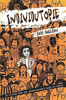 Individutopie: So etwas wie die Gesellschaft gibt es nicht.