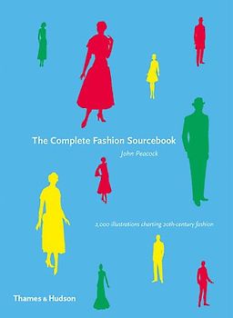 Complete Fashion Sourcebook: 2,000 Illustrations Charting 20th-Century Fashion (Fashion Sourcebooks) - Peacock, John