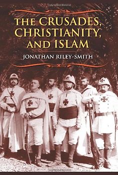 Crusades, Christianity, and Islam (Bampton Lectures in America) - Jonathan Riley-Smith