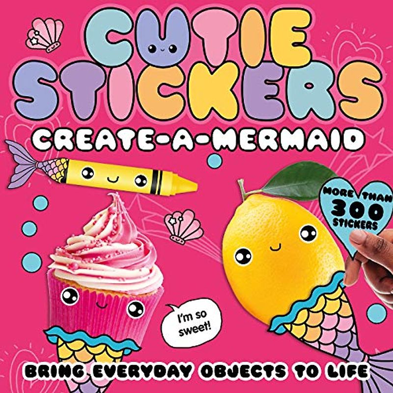 Create-a-Mermaid: Bring Everyday Objects to Life (Cutie Stickers)